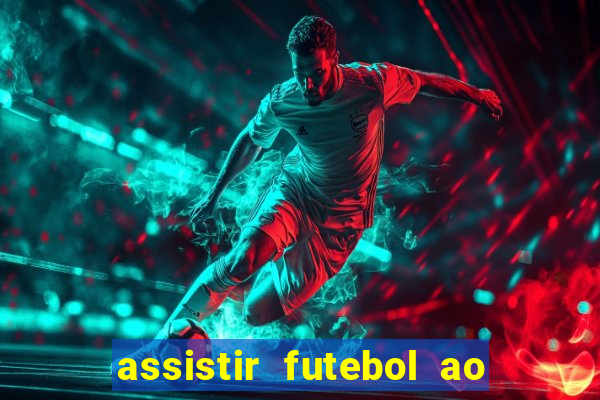 assistir futebol ao vivo sem travar